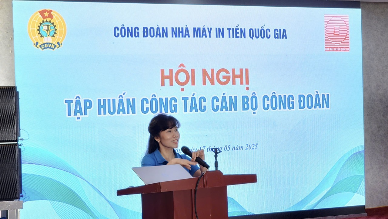 Công đoàn Nhà máy In tiền Quốc gia tổ chức tập huấn nghiệp vụ công tác công đoàn năm 2025