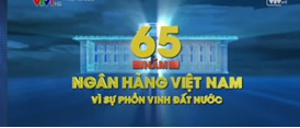 Phim tài liệu “Ngân hàng Việt Nam - 65 năm vì sự phồn vinh của đất nước” – Tập 1